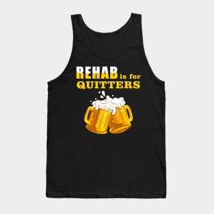 Rehab Is For Quitters Funny Beer Lover Tank Top